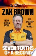 Seven Tenths Of A Second: A behind-the-scenes look at McLaren’s comeback and the lessons in strategy, innovation and trust that fuel Formula 1