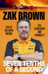 Seven Tenths Of A Second: A behind-the-scenes look at McLaren’s comeback and the lessons in strategy, innovation and trust that fuel Formula 1